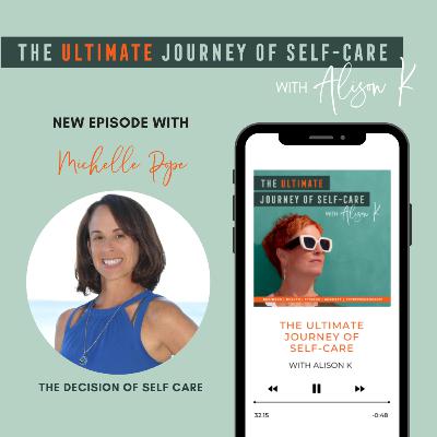 The Decision of Self-Care with Michelle Pope The Decision of Self-Care with Michelle Pope