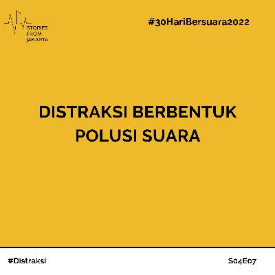 #30HariBersuara2022 Distraksi Berbentuk Polusi Suara