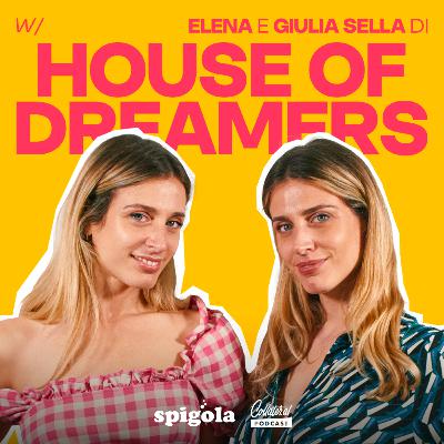 Ep. 65 - House of Dreamers, Elena e Giulia Sella Ep. 65 - House of Dreamers, Elena e Giulia Sella
