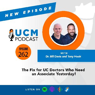 UCM 262: The Fix for UC Doctors Who Need an Associate Yesterday!