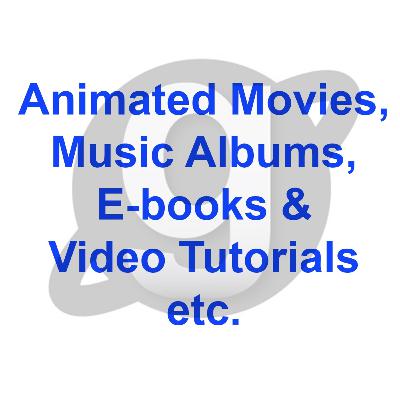 Animated Movies, Music Albums, E-books & Video Tutorials etc. by GURMEET SINGH DANG