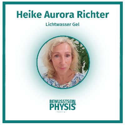 213 Heike Richter - Das Wunderelement Wasser, über "Lichtwasser Gel" und welches Wasser wirklich hydriert, Dr. Emoto und vieles mehr 213 Heike Richter - Das Wunderelement Wasser, über "Lichtwasser Gel" und welches Wasser wirklich hydriert, Dr. Emoto und vieles mehr