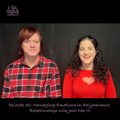 Managing Emotions in Polyamorous Relationships - with Josh Pax III Managing Emotions in Polyamorous Relationships - with Josh Pax III