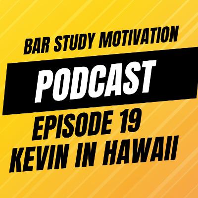 Bar Study Motivation Podcast - Ep 019 - Kevin in Hawaii