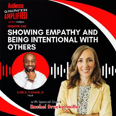 Showing Empathy and Being Intentional with Others with Rachel Druckenmiller Showing Empathy and Being Intentional with Others with Rachel Druckenmiller
