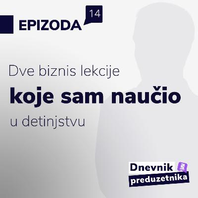 Dve biznis lekcije koje sam naučio u detinjstvu