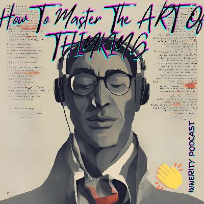 How To Master The Art Of Thinking