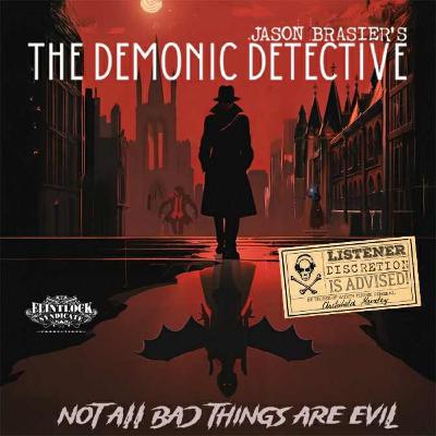 Episode 124 - THE DEMONIC DETECTIVE Creator Jason Brasier and Co-Star Jonathan W. Robbins Episode 124 - THE DEMONIC DETECTIVE Creator Jason Brasier and Co-Star Jonathan W. Robbins