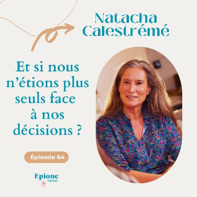 #64 Natacha Calestrémé - Et si nous n’étions plus seuls face  à nos décisions ?