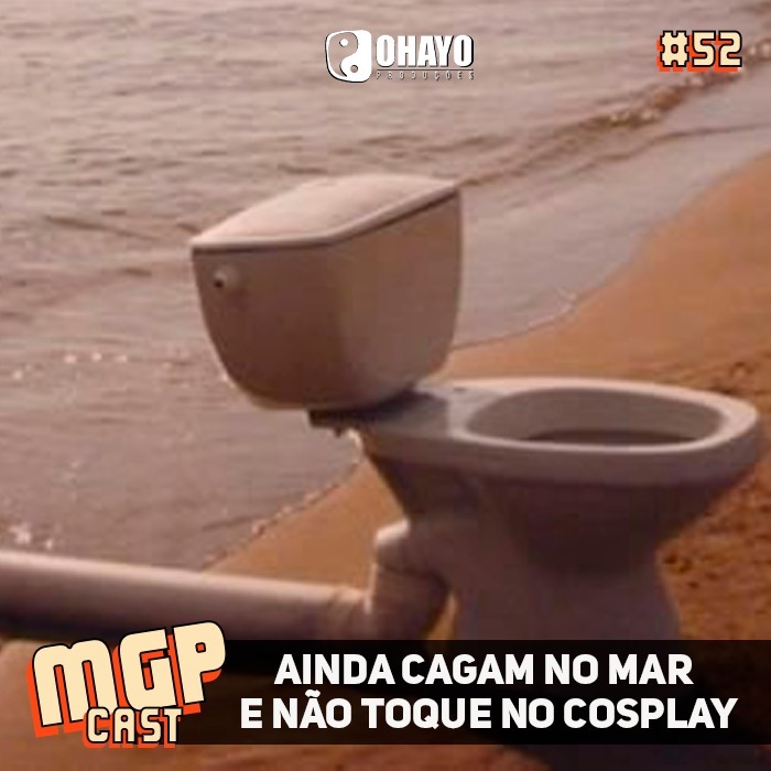 Ainda cagam no mar e não toque no Cosplay | MGPCast #52 episode artwork