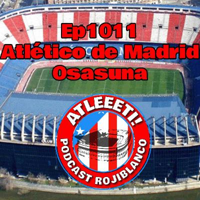 Ep1011: Atlético de Madrid 1-0 Osasuna Ep1011: Atlético de Madrid 1-0 Osasuna