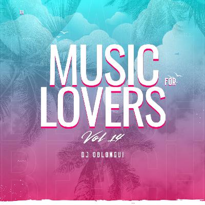 DJ Oblongui MUSIC FOR LOVERS 14 (Michael Gray,, The Shapeshifters, Oliver Dolar) DJ Oblongui MUSIC FOR LOVERS 14 (Michael Gray,, The Shapeshifters, Oliver Dolar)