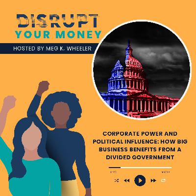 Corporate Power and Political Influence: How Big Business Benefits from a Divided Government