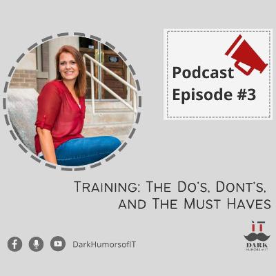 Training: The Do's, Dont's, and The Must Haves