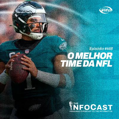 The InfoCast #468: Eagles É o Melhor Time da NFL?!