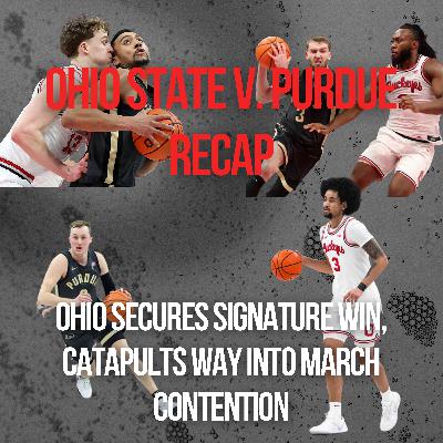 Ohio State v. Purdue Recap | Buckeyes Catapult Into March Contention, Gameday Experience at The Schott, Bruce Thornton's Tender Moment, John Mobley Jr.'s Mentality, OSU's Rebounding, Bubble Watch + Ohio State's Tournament Chances Ohio State v. Purdue Recap | Buckeyes Catapult Into March Contention, Gameday Experience at The Schott, Bruce Thornton's Tender Moment, John Mobley Jr.'s Mentality, OSU's Rebounding, Bubble Watch + Ohio State's Tournament Chances
