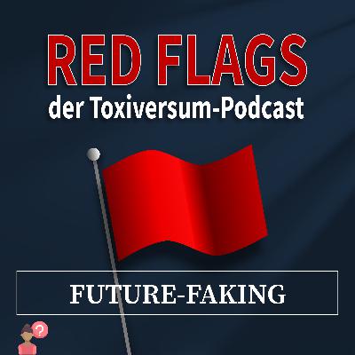 06: Future-Faking – das Vortäuschen von Zukunft