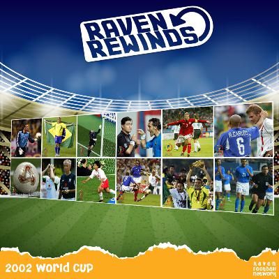 Raven Rewinds: 2002 World Cup