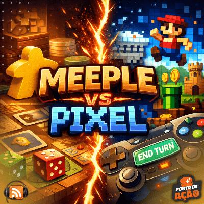 Ponto de Ação #024 - Meeple Vs Pixel? Eis a Questão!