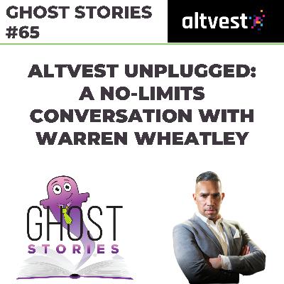 Ghost Stories #65: Altvest unplugged - a no-limits conversation with Warren Wheatley