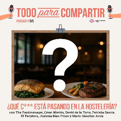 95. ¿Qué c*** está pasando en la hostelería?