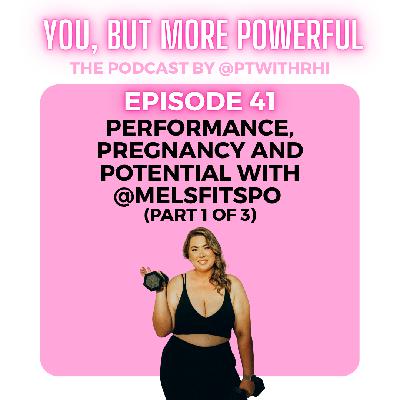 EP41: Performance, Pregnancy and Potential with @melsfitspo (Part 1 of 3)