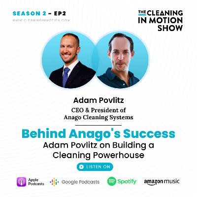Behind Anago's Success: Adam Povlitz on Building a Cleaning Powerhouse.