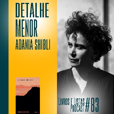 Detalhe menor, de Adania Shibli / Livros e Listas #83 Detalhe menor, de Adania Shibli / Livros e Listas #83