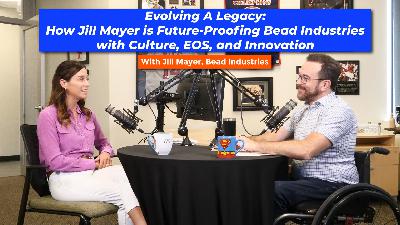 Evolving a Legacy: How Jill Mayer is Future-Proofing Bead Industries with Culture, EOS, and Innovation Evolving a Legacy: How Jill Mayer is Future-Proofing Bead Industries with Culture, EOS, and Innovation