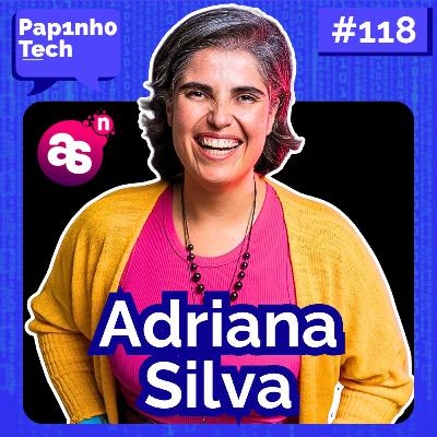 ADRIANA SILVA: Carreira em Dados - Papinho Tech #118
