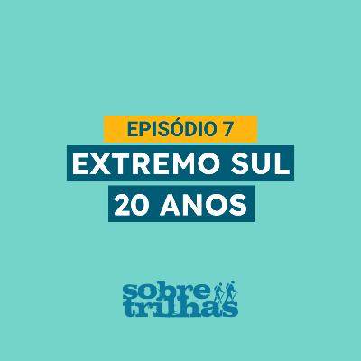 #7 - Extremo Sul 20 Anos #7 - Extremo Sul 20 Anos
