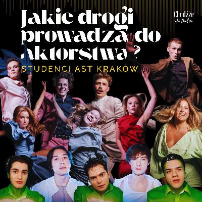 Jakie drogi prowadzą do aktorstwa? Jak dostać się do szkoły teatralnej? | Rozmowy ze studentkami i studentami AST | Chodźże do teatru