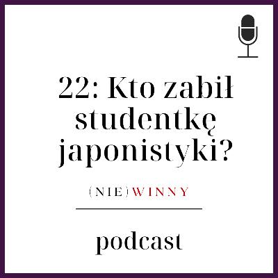 22: KTO ZABIŁ STUDENTKĘ? | PODCAST KRYMINALNY 22: KTO ZABIŁ STUDENTKĘ? | PODCAST KRYMINALNY