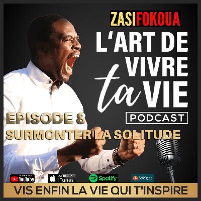 #008 // COMMENT SURMONTER LA SOLITUDE INTÉRIEURE ? #008 // COMMENT SURMONTER LA SOLITUDE INTÉRIEURE ?
