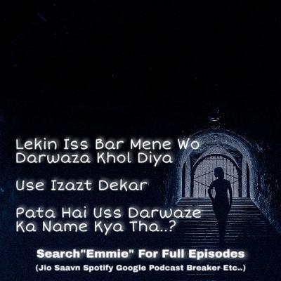 Mene Uss Raat Darwaza Khol Diya | Uss Darwaze Ka Name Kya Tha? | Inspirational Story | Emmie