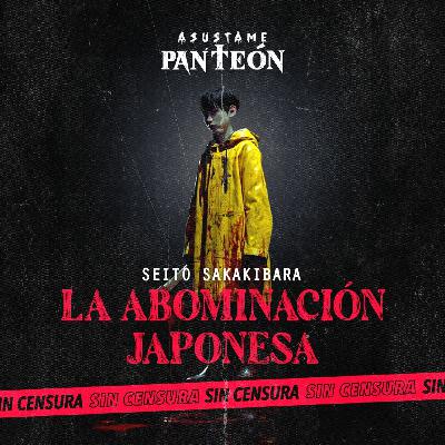 Seito Sakakibara: La Abominación Japonesa Seito Sakakibara: La Abominación Japonesa