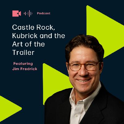 Kubrick, Castle Rock and the Art of the Trailer Featuring Jim Fredrick