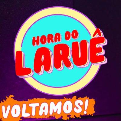 VOLTAMOS! - Hora do Laruê #00