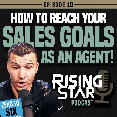 How To Reach Your Sales Goals As An Insurance Agent! (Rising Star Podcast Ep. 10)