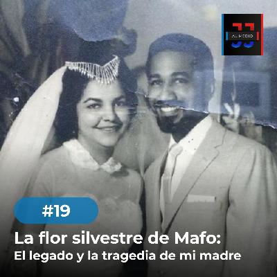 La Flor Silvestre de Mafo: El Legado y la tragedia de mi madre