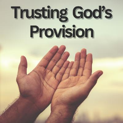 Trusting God’s Provision
