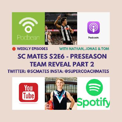 SCMates S2E6: Preseason Team Reveal Part 2
