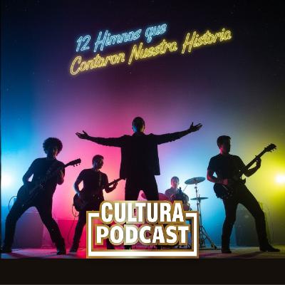 12 Himnos que Contaron Nuestra Historia | Cultura Podcast