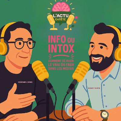 Episode 8 : Info ou Intox