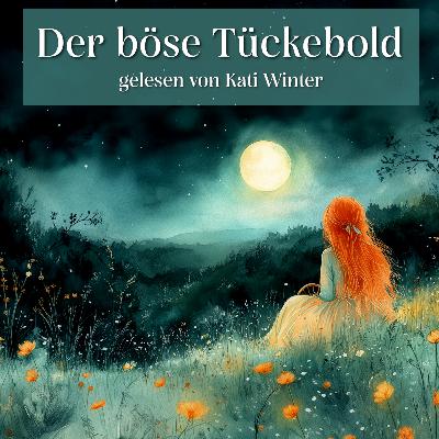 Der böse Tückebold | Märchen zum Einschlafen und Entspannen | Gute Nacht Geschichte