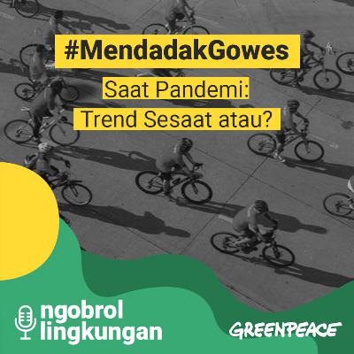Mendadak Gowes saat Pandemi, Bisakah Gak Menjadi Trend Sesaat? - Episode 005