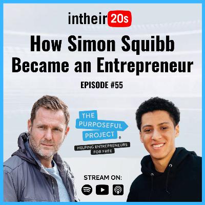 #55 - Simon Squibb, Founder of Purposeful Project