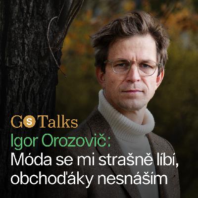 Igor Orozovič: Móda se mi strašně líbí, obchoďáky nesnáším