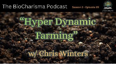Hyper Dynamic Farming w/ Chris Winters Hyper Dynamic Farming w/ Chris Winters