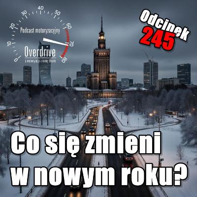 Podcast motoryzacyjny Overdrive | Odcinek 245 | Co się zmieni w nowym roku?